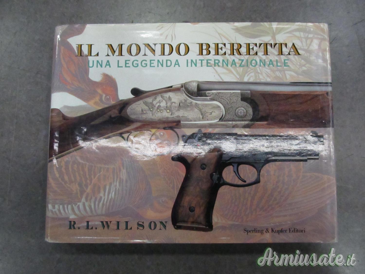 PUBBLICAZIONE ; IL MONDO BERETTA UNA LEGGENDA INTERNAZIONALE PUBBLICAZIONE ; IL MONDO BERETTA UNA LEGGENDA INTERNAZIONALE