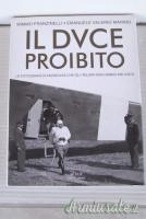IL DUCE PROIBITO Le fotografie di Mussolini che gli italiani non hanno mai visto
