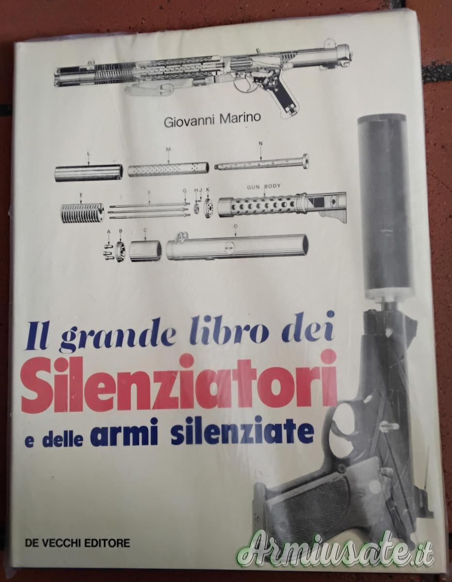 IL GRANDE LIBRO DEI SILENZIATORI E DELLE ARMI SILENZIATE IL GRANDE LIBRO DEI SILENZIATORI E DELLE ARMI SILENZIATE
