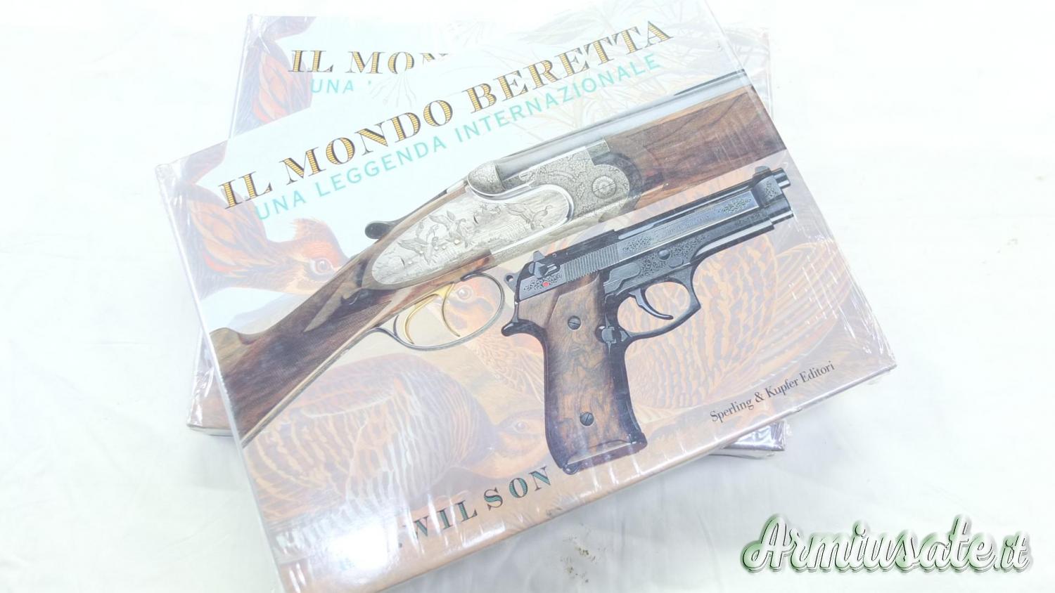 IL MONDO BERETTA UNA LEGGENDA INTERNAZIONALE R L Wilson IL MONDO BERETTA UNA LEGGENDA INTERNAZIONALE R L Wilson
