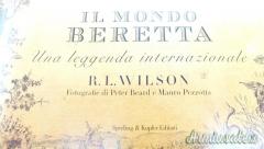 IL MONDO BERETTA UNA LEGGENDA INTERNAZIONALE R L Wilson
