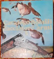 CATALOGHI BOLAFFI DEL CACCIATORE E DELLE ARMI 1968 E 1974