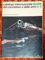 CATALOGHI BOLAFFI DEL CACCIATORE E DELLE ARMI 1968 E 1974