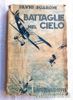 Testo epoca fascista BATTAGLIE NEL CIELO di S. Scaroni 1^ edizione nel 1934 “A. MONDADORI-MILANO”