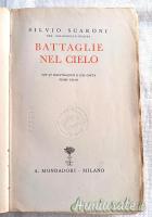 Testo epoca fascista BATTAGLIE NEL CIELO di S. Scaroni 1^ edizione nel 1934 “A. MONDADORI-MILANO”