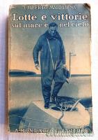 Testo epoca fascista LOTTE E VITTORIE SUL MARE E NEL CIELO di U. Maddalena con prefazione di Balbo