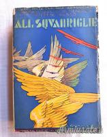Testo epoca fascista “ALI E SQUADRIGLIE” di Saverio Laredo De Mendoza e Alfredo Russo - 1933