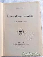 Testo d'epoca fascista “COME DIVENNI AVIATORE” di DEDALO (pseudonimo) - 1^ Edizione 1929